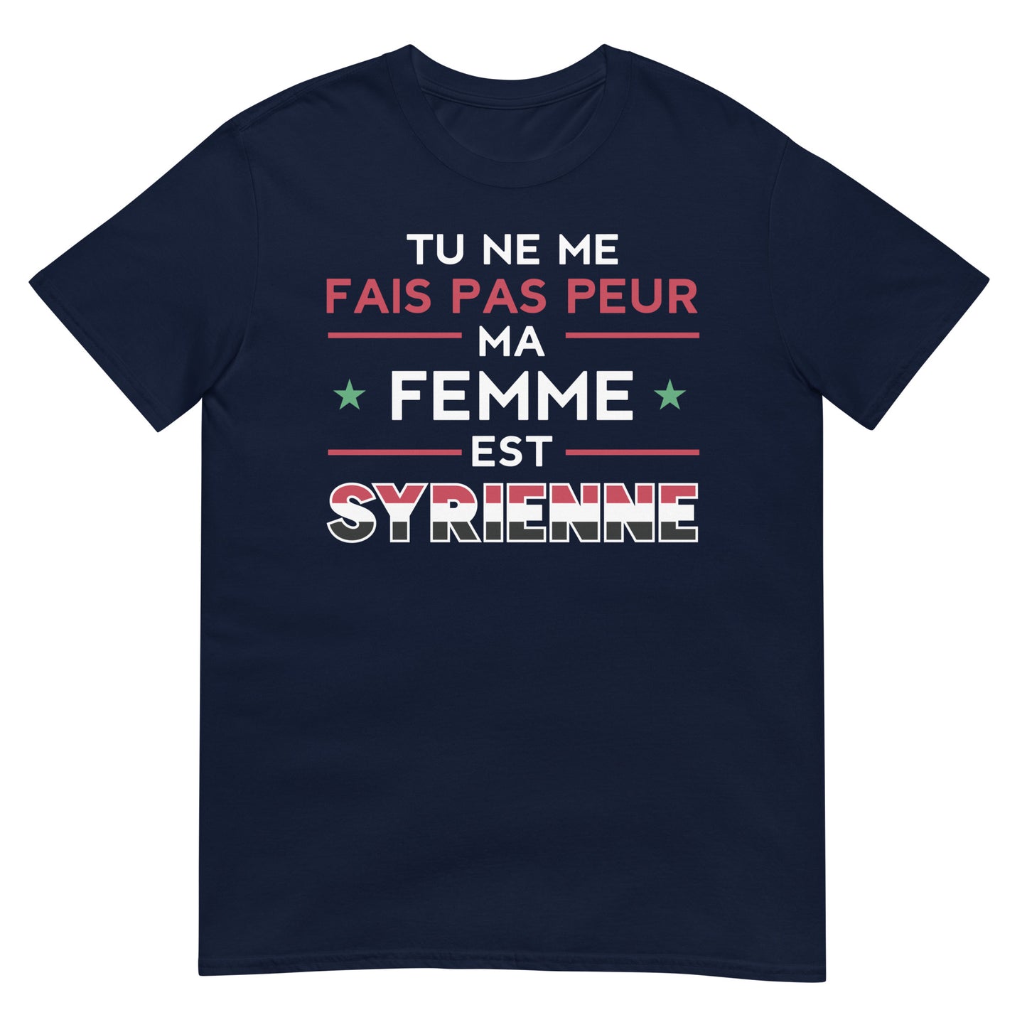 You Don't Scare Me My Wife is Syrian - French Unisex T-shirt