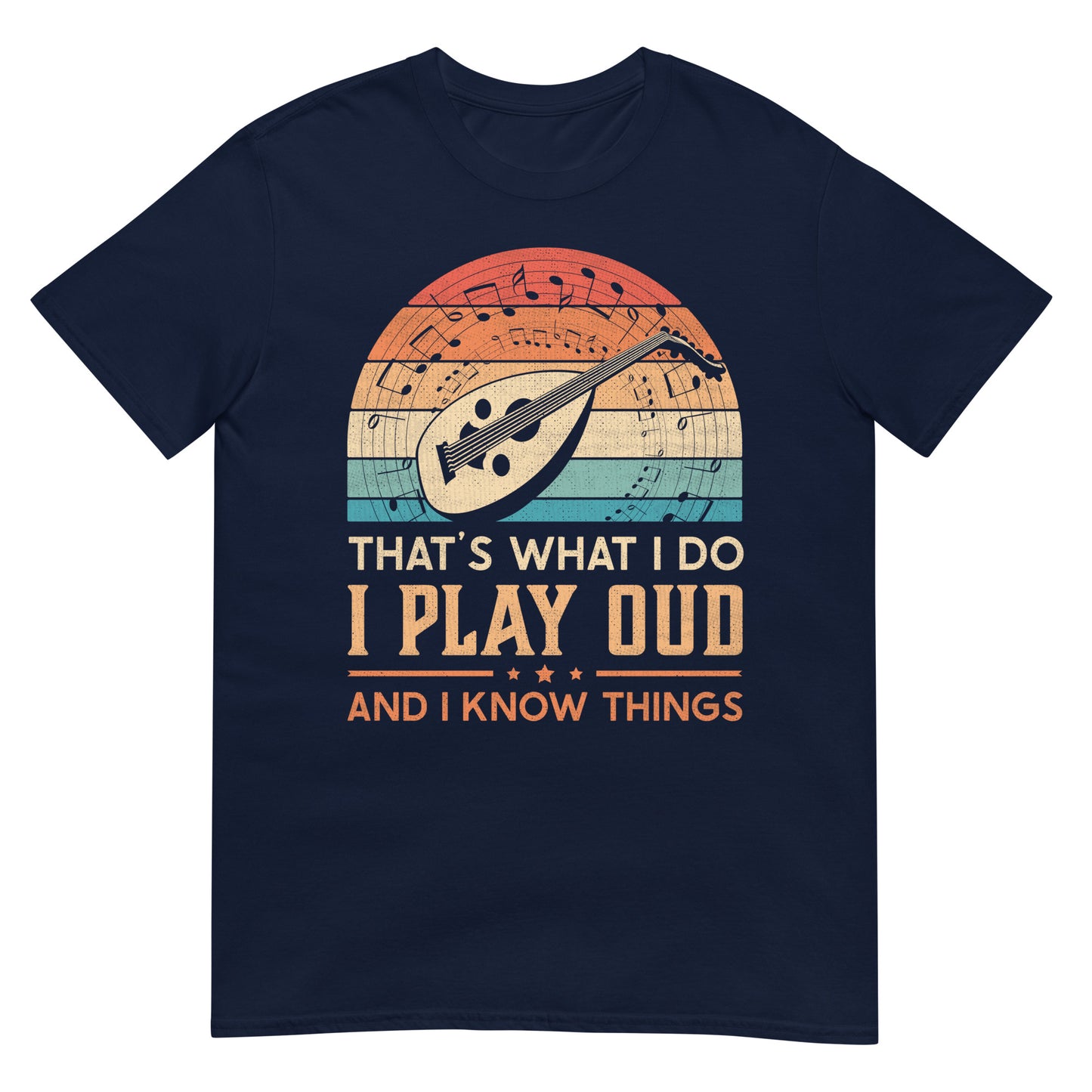 Das ist es, was ich tue, ich spiele Oud und ich weiß Dinge – Unisex-T-Shirt