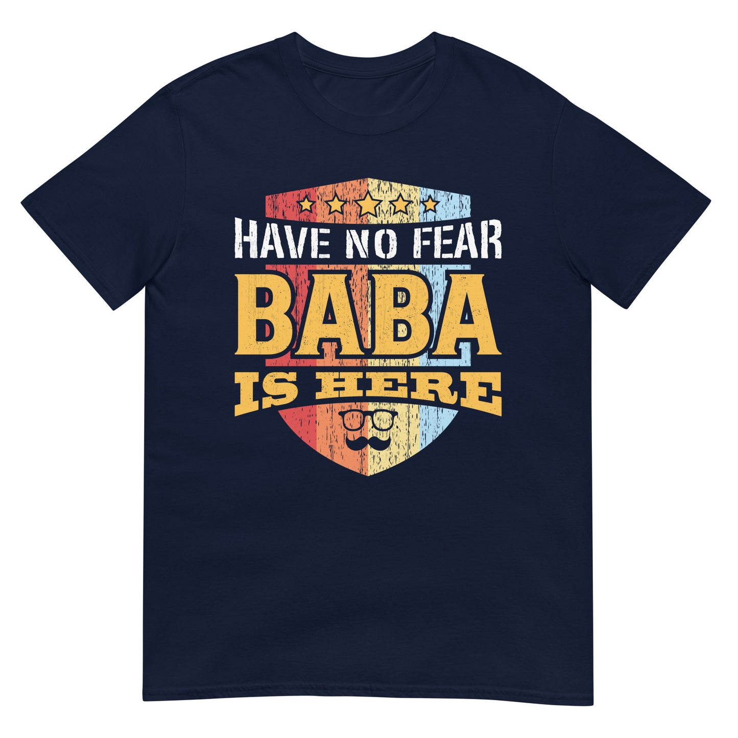 Have No Fear, Baba is Here - Unisex T-shirt