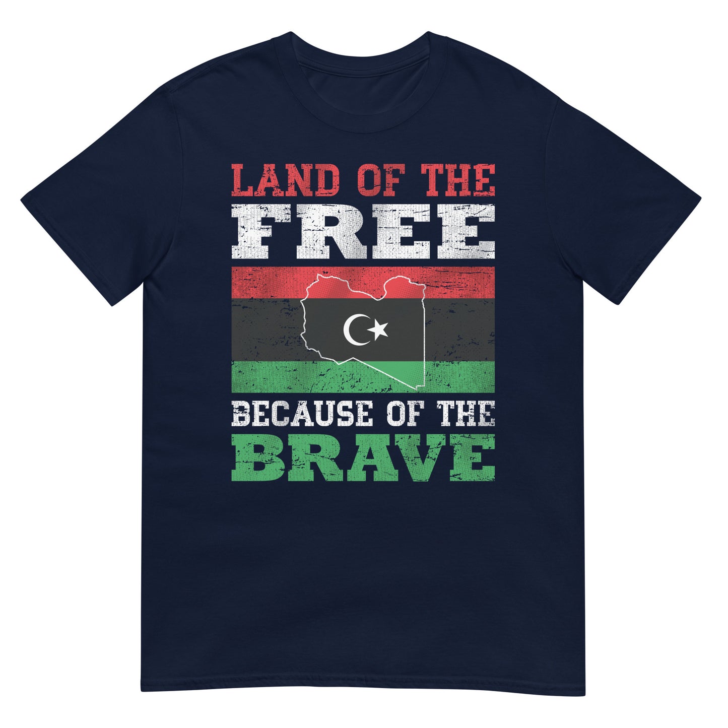 Land of the Free Because of the Brave - Libya Unisex T-shirt