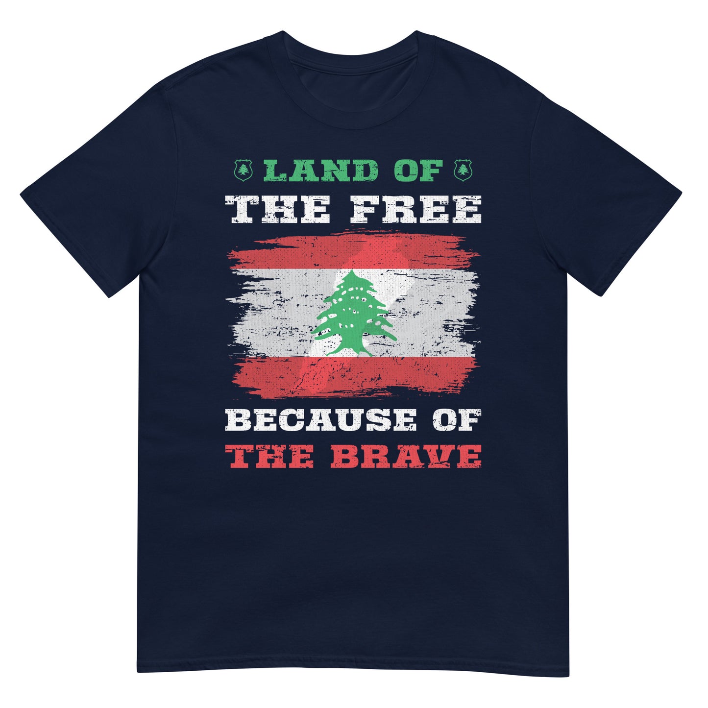 Land of the Free Because of the Brave - Lebanon Unisex T-shirt