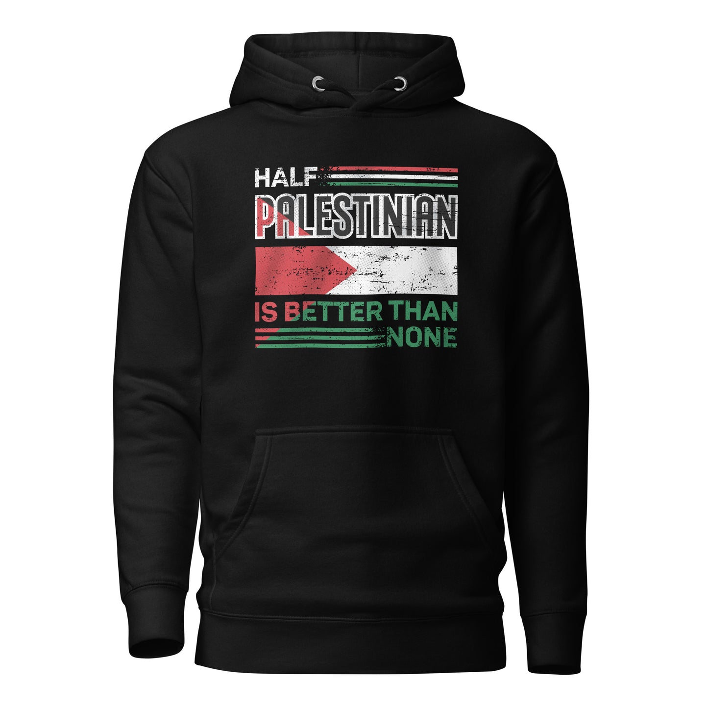 Half Palestinian is Better Than None - Unisex Hoodie