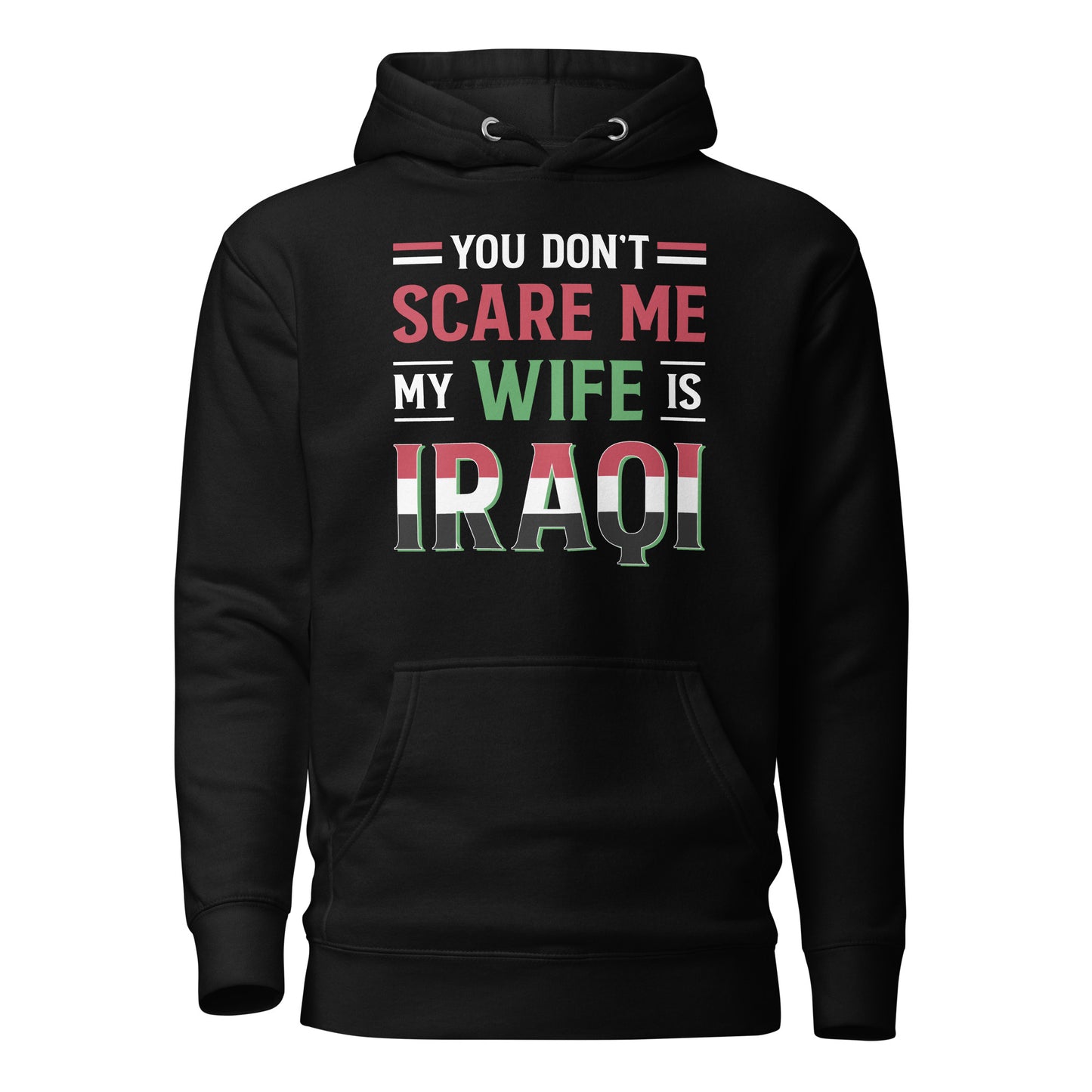 Du machst mir keine Angst, meine Frau ist Irakerin – Unisex-Hoodie