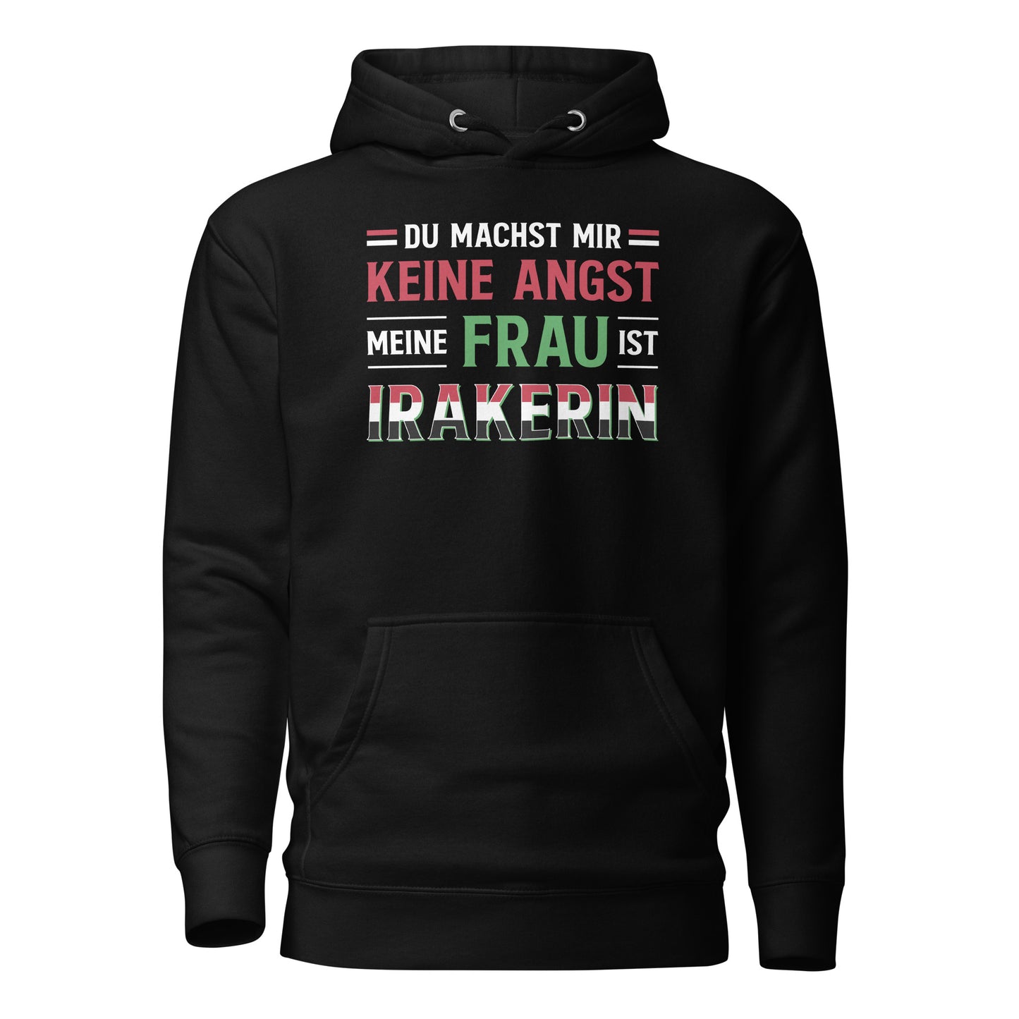 You Don't Scare Me My Wife is Iraqi - German Unisex Hoodie