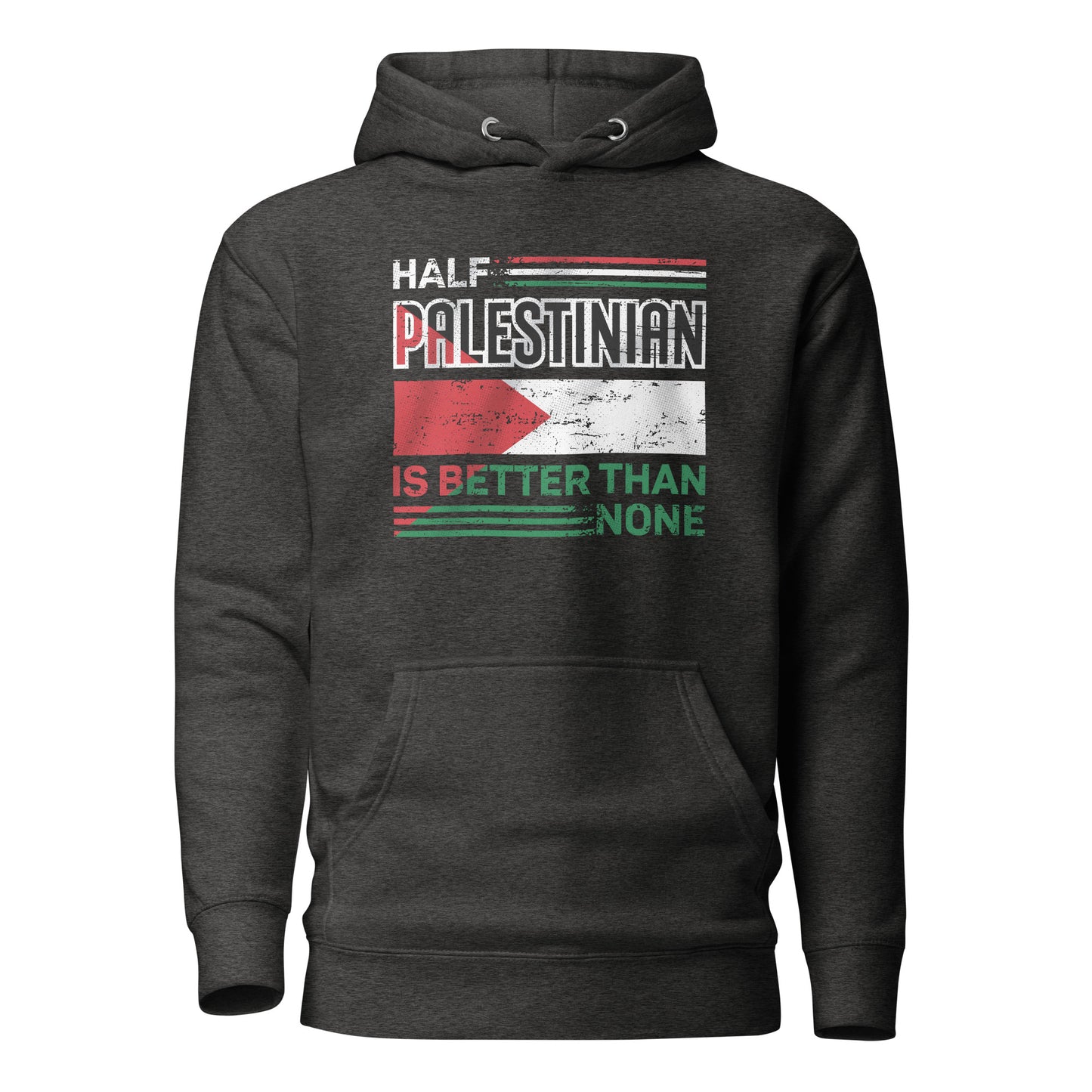 Half Palestinian is Better Than None - Unisex Hoodie