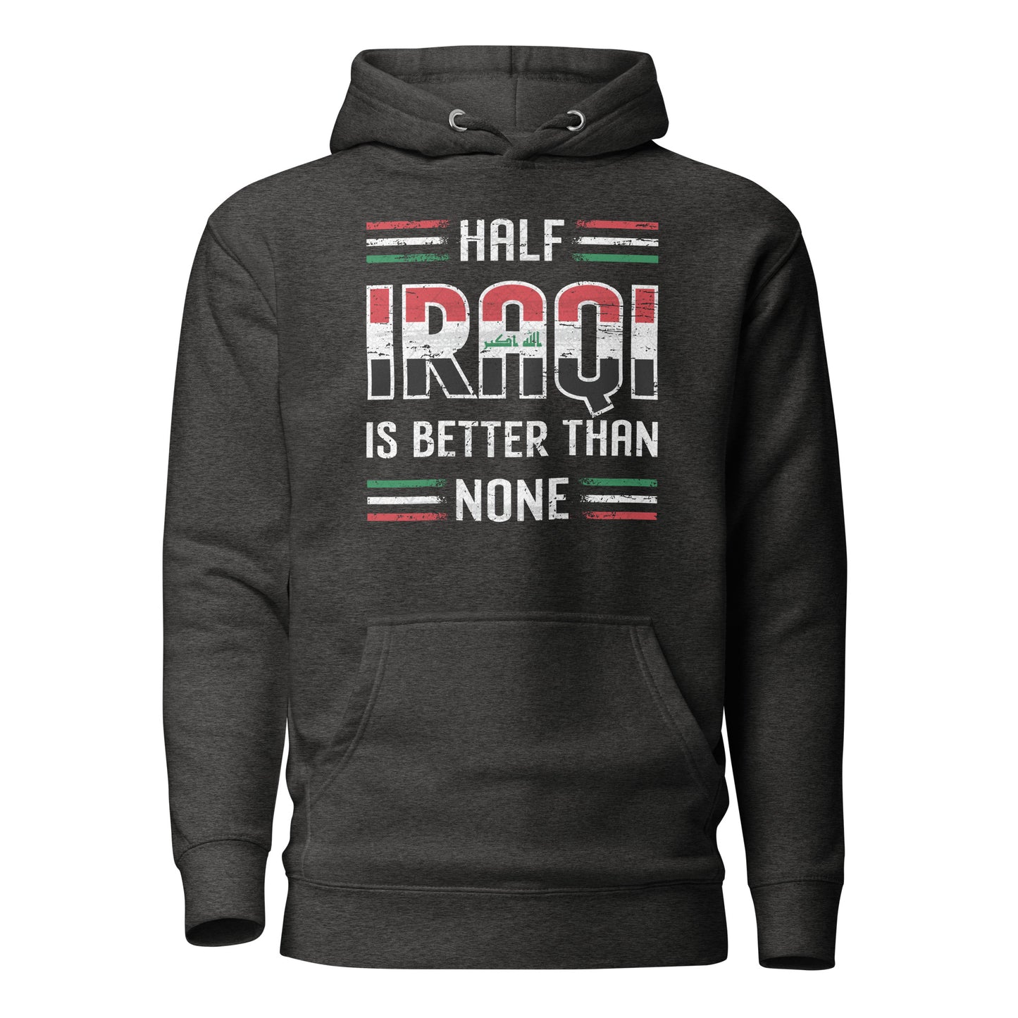 Half Iraqi Is Better Than None - Unisex Hoodie