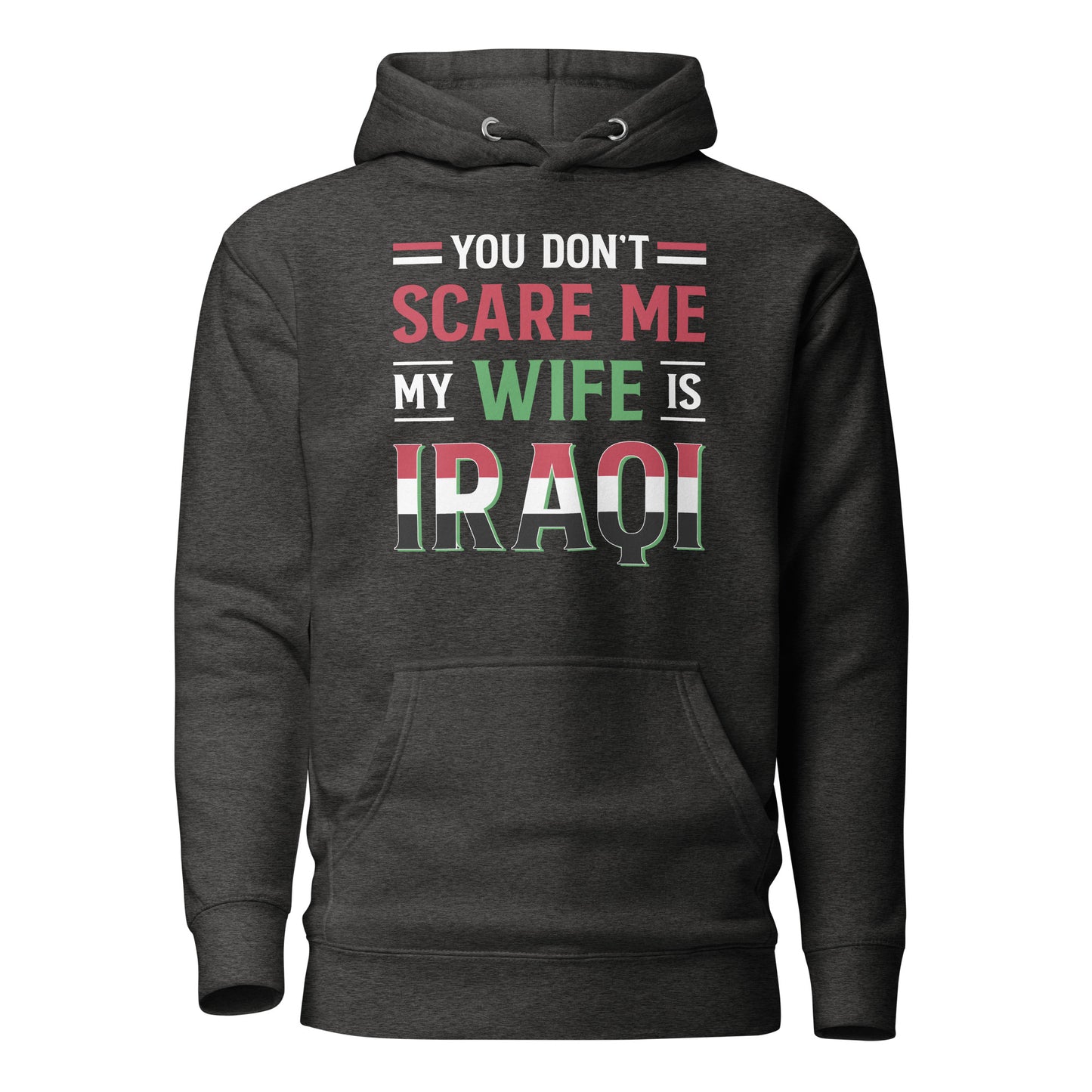 Du machst mir keine Angst, meine Frau ist Irakerin – Unisex-Hoodie