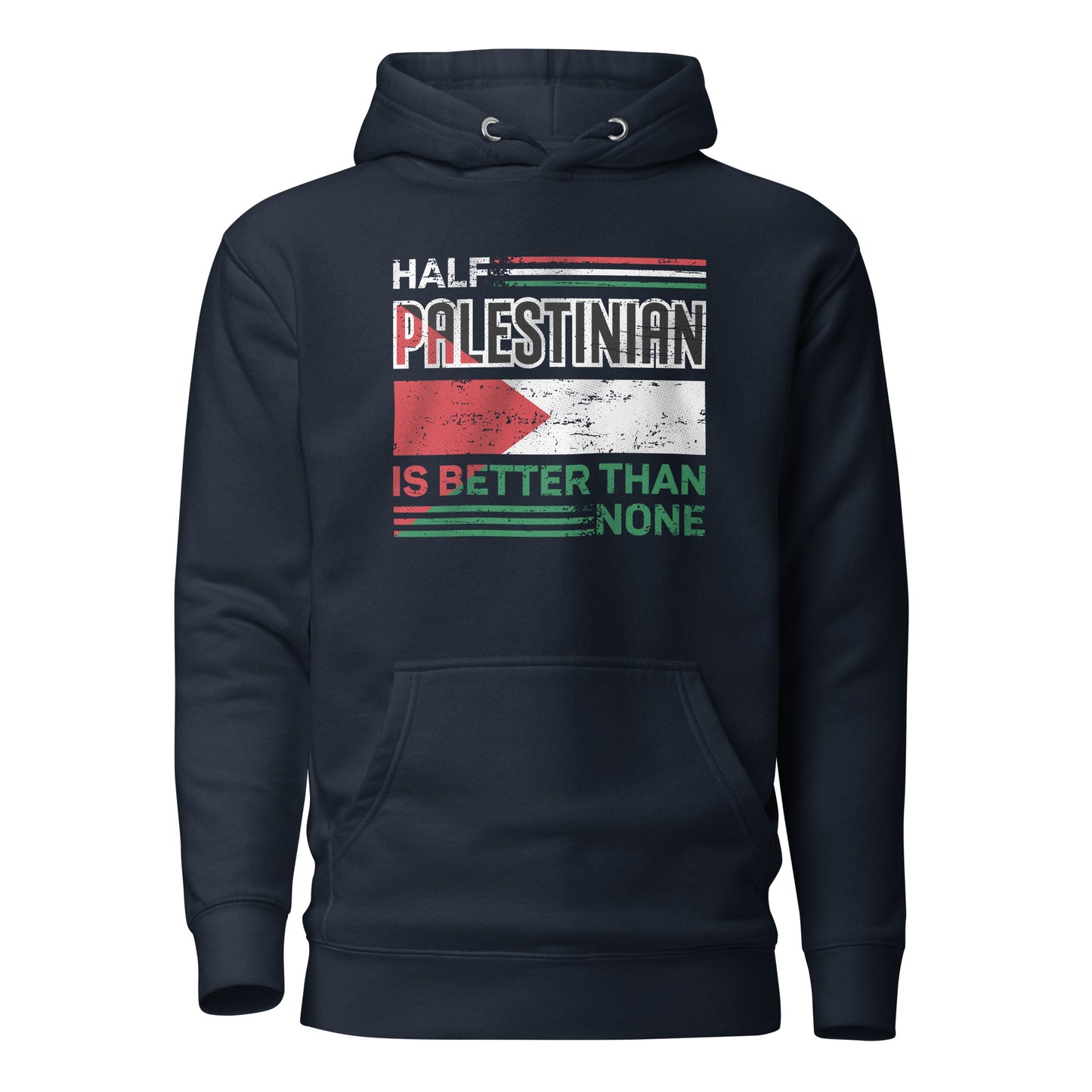 Half Palestinian is Better Than None - Unisex Hoodie