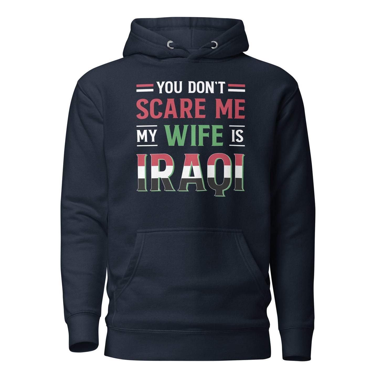 Du machst mir keine Angst, meine Frau ist Irakerin – Unisex-Hoodie